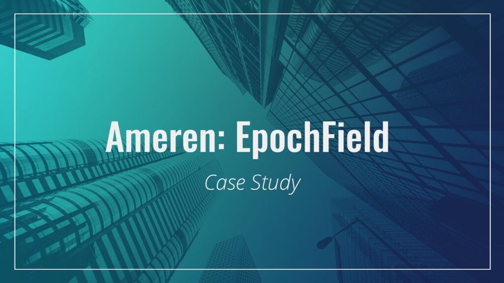 Ameren – EpochField Case Study