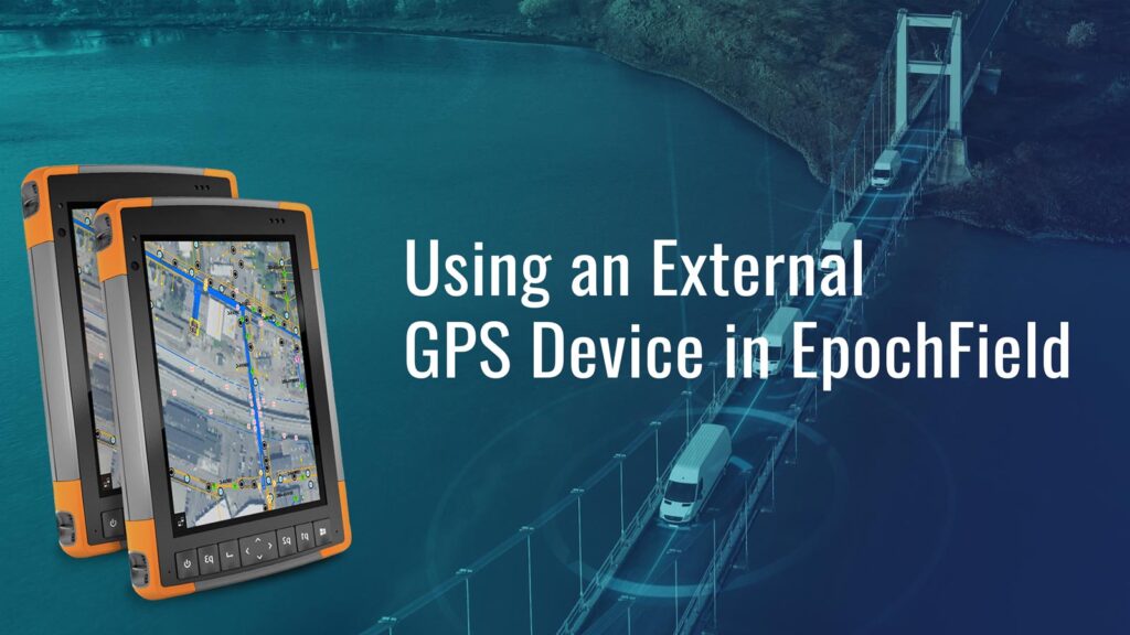 How to Use an External GPS Device in EpochField