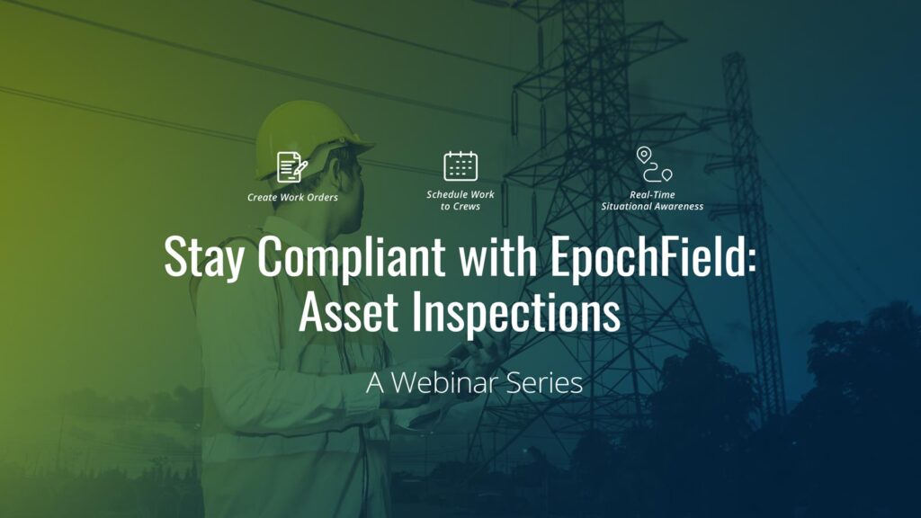 Stay Compliant with EpochField: Asset Inspections